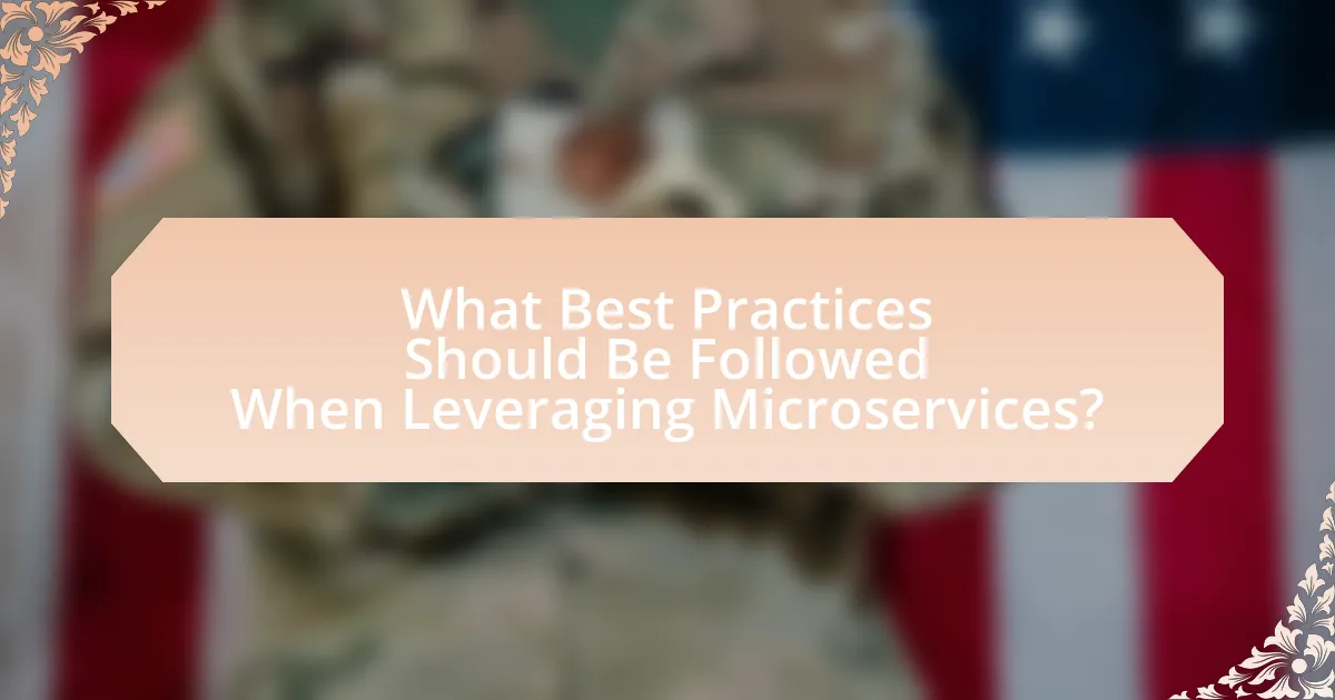 What Best Practices Should Be Followed When Leveraging Microservices?