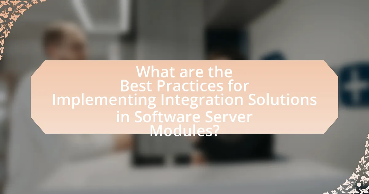What are the Best Practices for Implementing Integration Solutions in Software Server Modules?