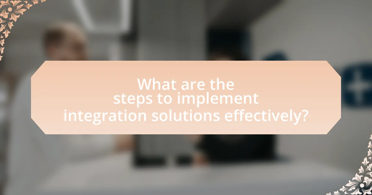 What are the steps to implement integration solutions effectively?