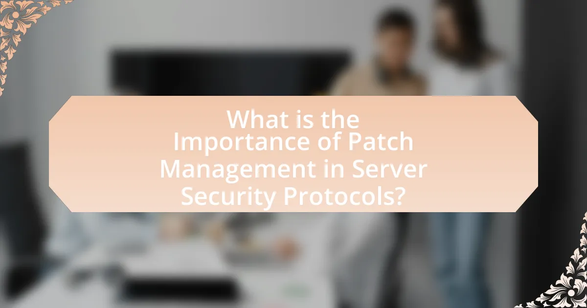 What is the Importance of Patch Management in Server Security Protocols?